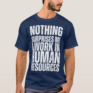 T-shirt Rien Ne Me Surprend Je Travaille En RH