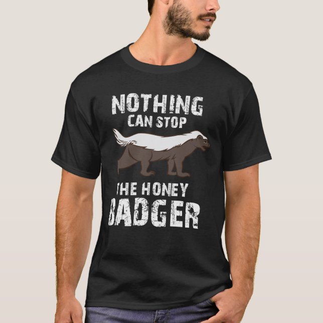 T-shirt Rien ne peut arrêter le blaireau de miel, blaireau (Devant)