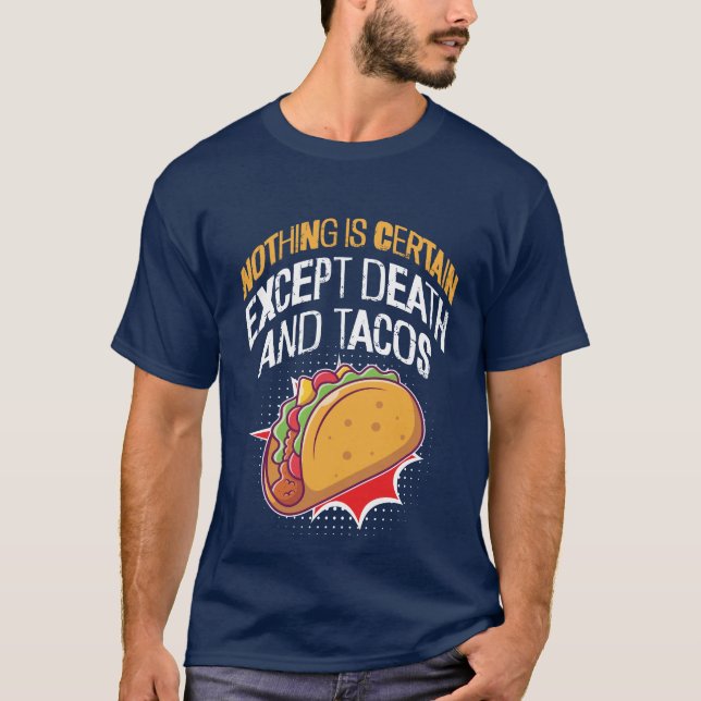 T-shirt Rien n'est certain, sauf la mort et les tacos (Devant)