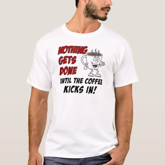 T-shirt Rien N'Est Fait Le Café Entré (Devant)