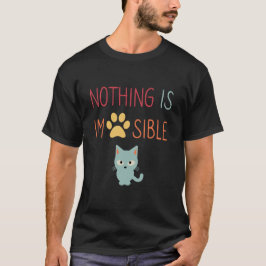 T-shirt Rien n'est impossible (impawable) mignon chat