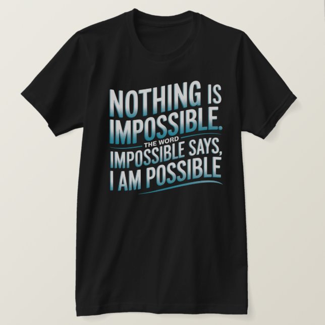 T-shirt rien n'est impossible, impossible dire que je suis (Design devant)