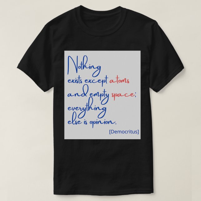 T-shirt Rien n'existe à part les atomes et l'espace vide (Design devant)