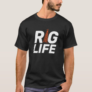 T-shirt Rig Life I Forage pétrolier Rig Extraction de pétr