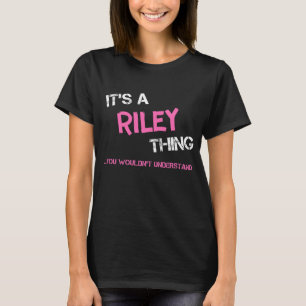 T-shirt Riley chose que tu ne comprendrais pas
