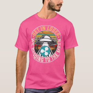 T-shirt Ripple Xrp Obtenir Dans Loser Nous Allons À La Lun