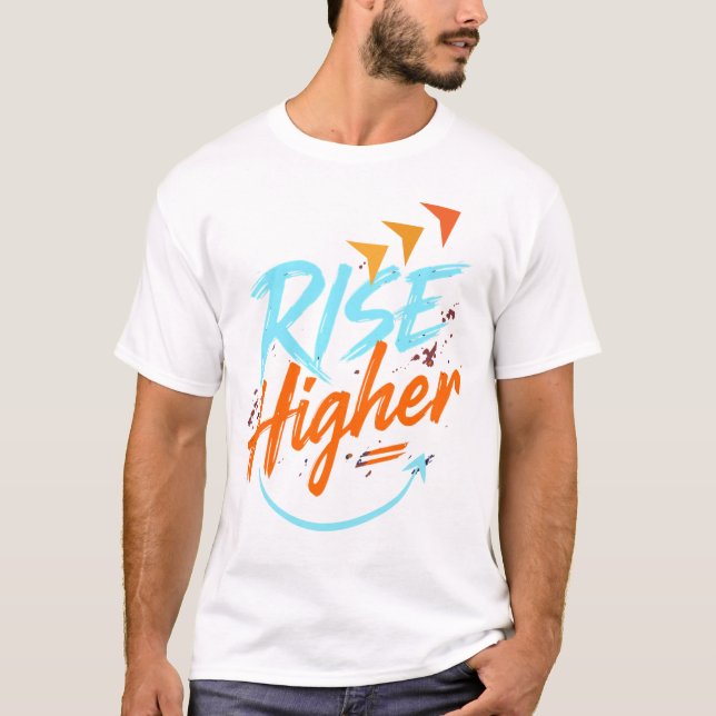 T-shirt Rise Higher – Motivational Brush Typography  (Devant)
