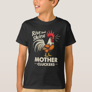 T-shirt Rise & Shine Mère Cluckers Drôle Rooster Agricole