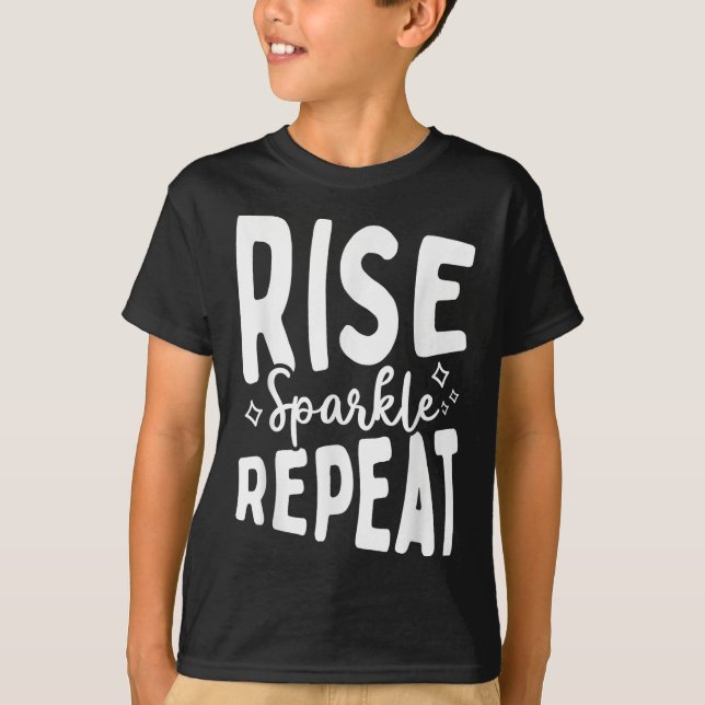 T-shirt Rise Sparkle Repeat - Sitive Mindset Motivational  (Devant)