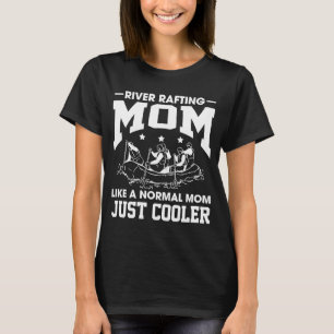T-shirt River Rafting Maman Comme Une Maman Normale Juste