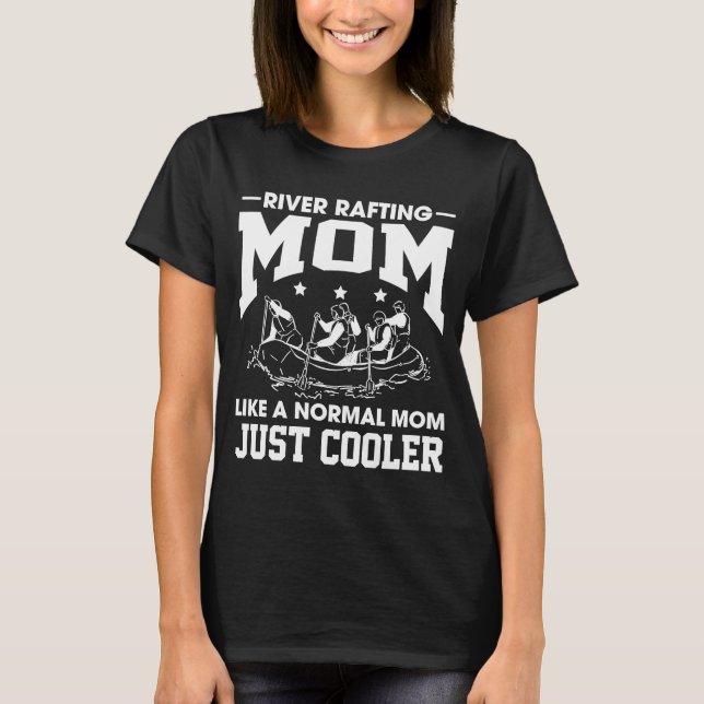 T-shirt River Rafting Maman Comme Une Maman Normale Juste  (Devant)