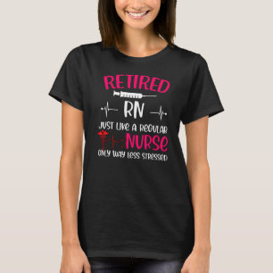 T-shirt Rn Retraité Comme Infirmière Régulière Seulement B