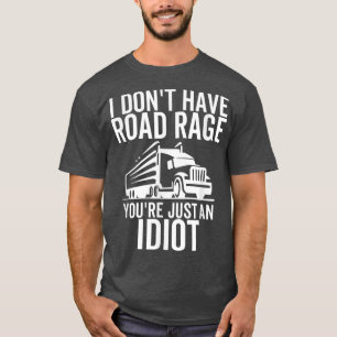 T-shirt Road Rage Vous n'êtes qu'un Idiot Funny Trucker Ca