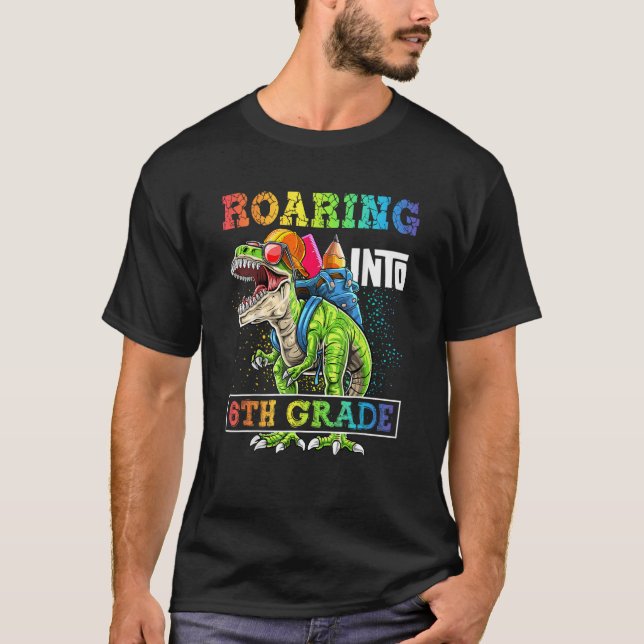 T-shirt Roaring Into 6th Grade Dinosaur Rex Back to School (Devant)