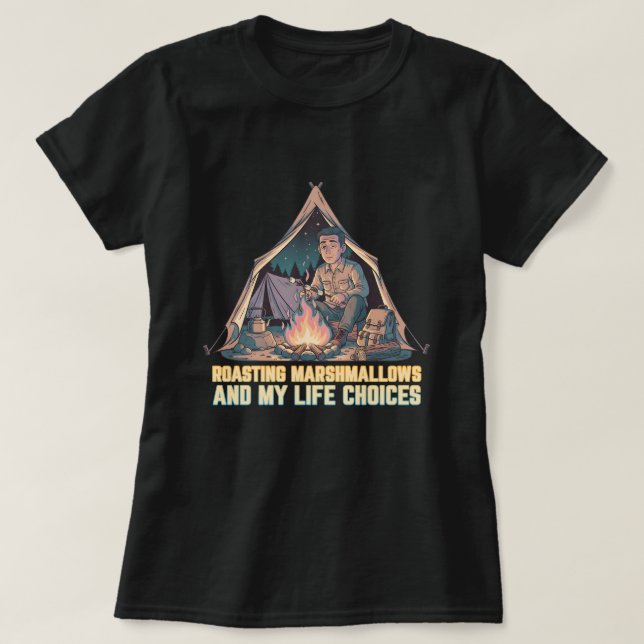 T-shirt Roasting marshmallows and my life choices (Design devant)