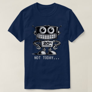 T-shirt Robot à faible puissance - Pas aujourd'hui...
