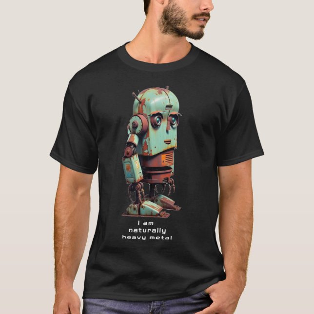 T-shirt Robot rouillé : Je suis naturellement du métal lou (Devant)