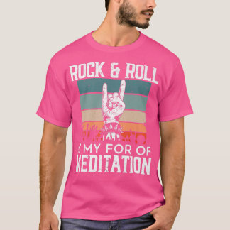T-shirt Rock And Roll Is For My Meditation Guitarist Guita
