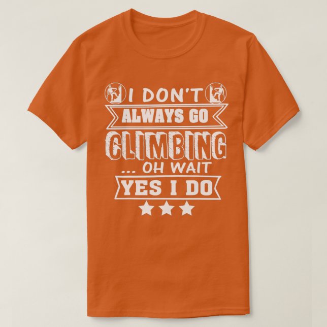 T-shirt Rock Climber Oui Je vais toujours Escalade (Design devant)