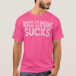 T-shirt Rock Escalade Sucks Funny Best Cadeau Adventure Cl