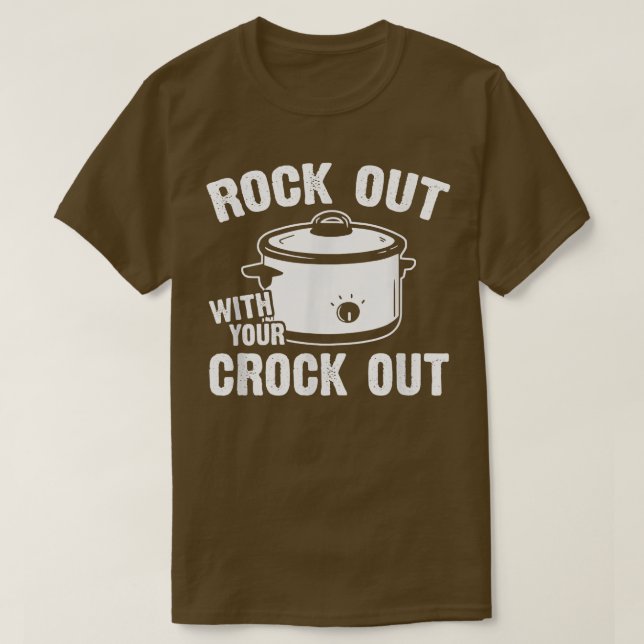 T-shirt Rock out avec votre Crock out drôle de cuisinier d (Design devant)