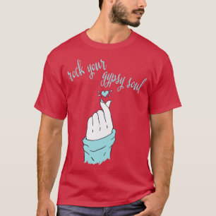 T-shirt Rock Your Gypsy Soul Doigt Snap Hippie Boho Bohem