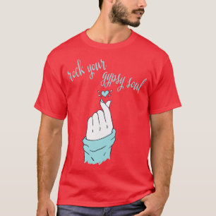 T-shirt Rock Your Gypsy Soul Doigt Snap Hippie Boho Bohem