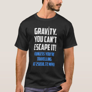 T-shirt Rocket Science Rocktry Gravity Vous ne pouvez pas