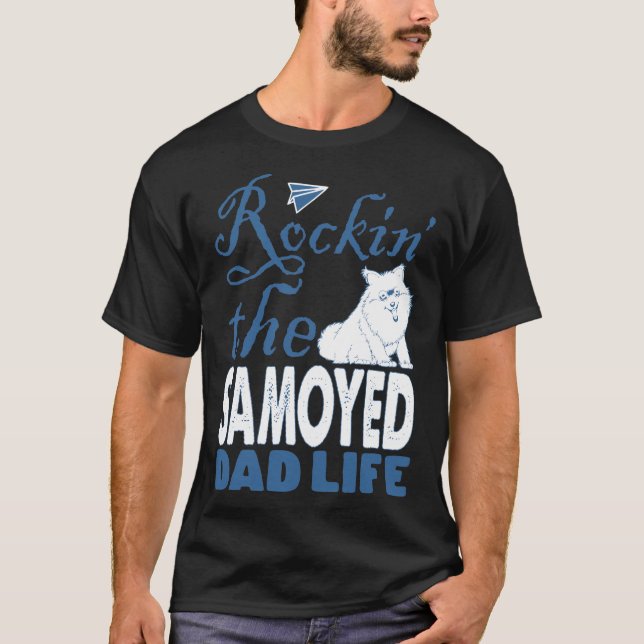 T-shirt Rockin La Fête des pères de vie de Samoyed Dad (Devant)
