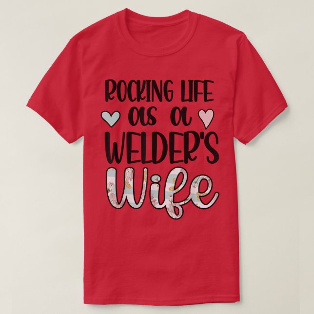 T-shirt Rocking Life as A Welder's Wife Of A Welder Weldin (Design devant)