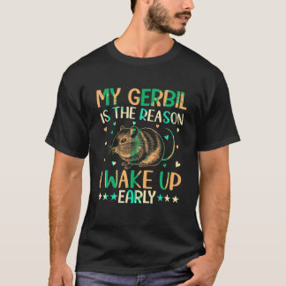T-shirt Rodent Gerbil Mon Gerbil est la raison pour laquel