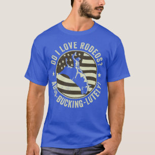 T-shirt Rodeo Bull Riding Bullfighter Cowboy Western Do I