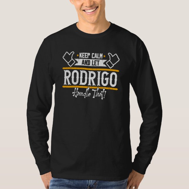 T-shirt Rodrigo Keep Calm and let Rodrigo handle that (Devant)