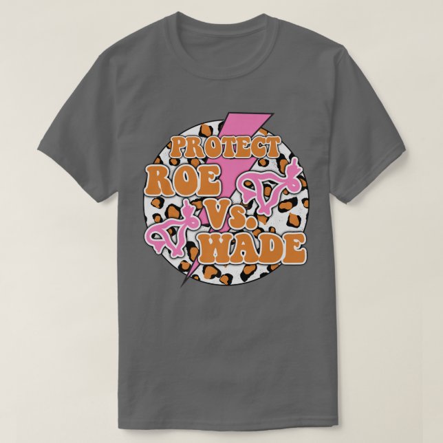 T-shirt Roe Feminist Pro Choice Feminism Démocrate Rallye  (Design devant)