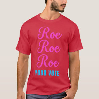 T-shirt Roe roe roe roe votre vote2