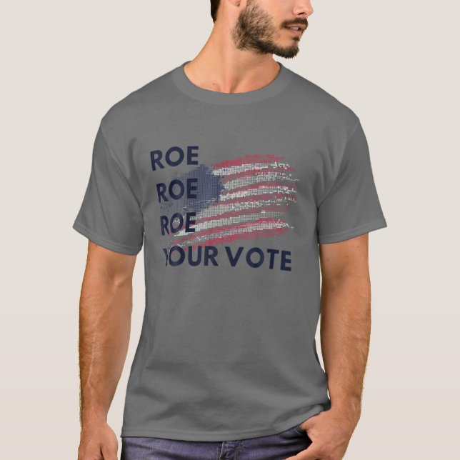 T-shirt Roe Roe Roe Votre vote États-Unis Indicateur Vinta (Devant)