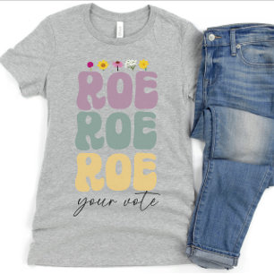 T-shirt Roe Roe Roe Votre vote Pro Choice Droits des femme