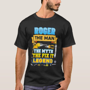 T-shirt Roger The Man Myth Fixer It Legend Père Day Mechan