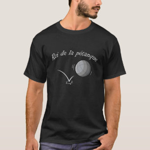 T-shirt Roi de la pétanque amérique boules boules