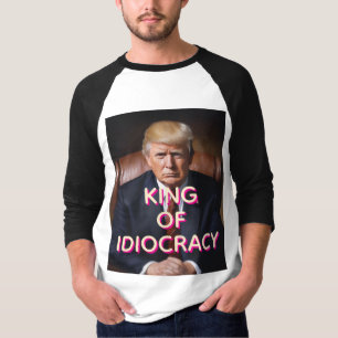 T-shirt Roi de l'idiocratie anti-Trump