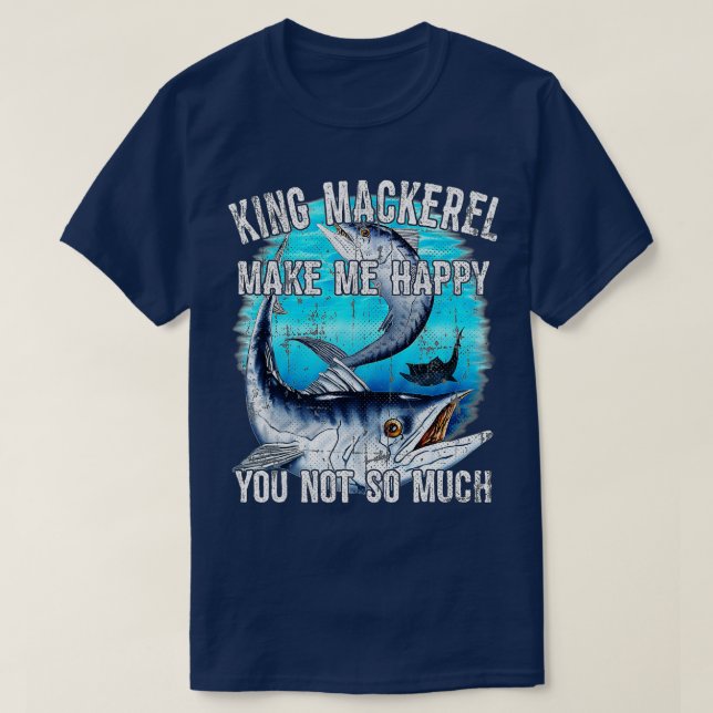 T-shirt Roi Mackerel Make Me Happy You Not So Much Premi (Design devant)