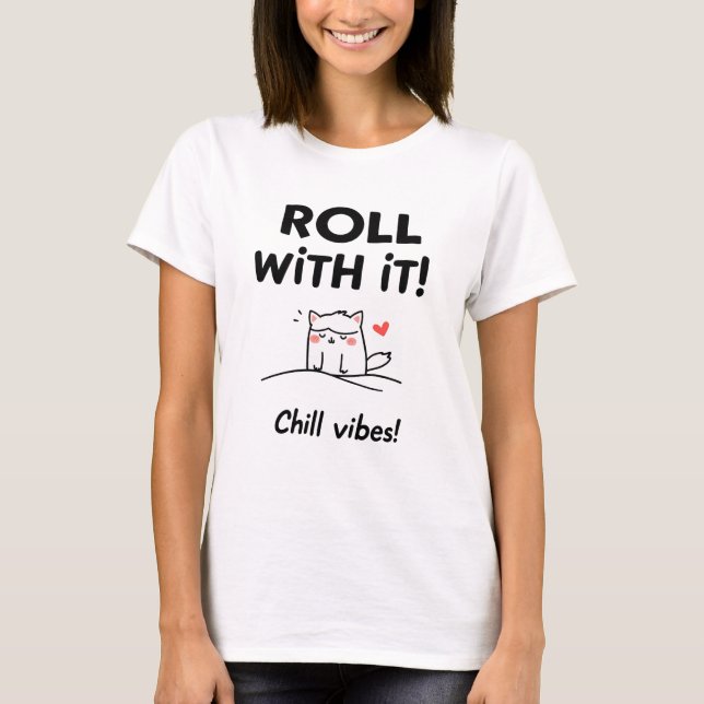 T-shirt Roll With It Cat Design - Chill Vibes Feline (Devant)