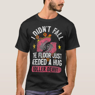 T-shirt Roller Derby Girl Le Sol Avait Besoin D'Un Hug Rol