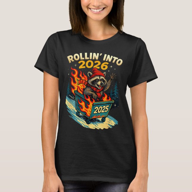 T-shirt Rollin Into 2026 Raccoon Funny Dumpster Fire 2025  (Devant)