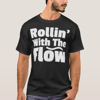T-shirt Rollin' Rolling with The Flow Ne résiste pas à la 