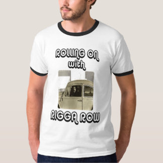 T-shirt Rolling on with Rigga Row