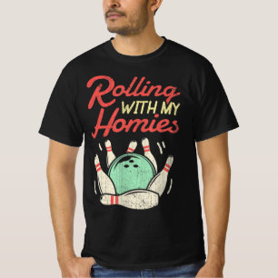 T-shirt Rolling with my Homies Bowling Bowlers Fun Gift