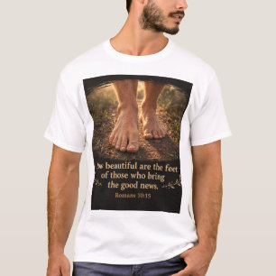 T-shirt Romains 10:15 Qu'ils sont beaux les pieds