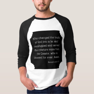 T-shirt Romans 1:25 Bible Verse Citation KJV Hommes 3/4