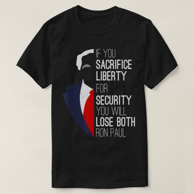 T-shirt Ron Paul Libertarien Si Vous Sacrifiez La Liberté (Design devant)